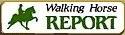 Walking Horse Report